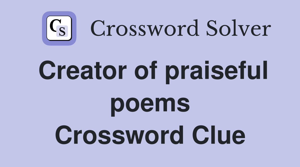 Creator of praiseful poems Crossword Clue
