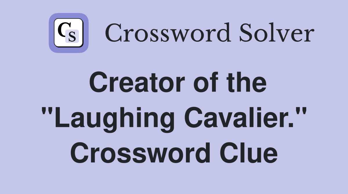 Creator of the "Laughing Cavalier." Crossword Clue