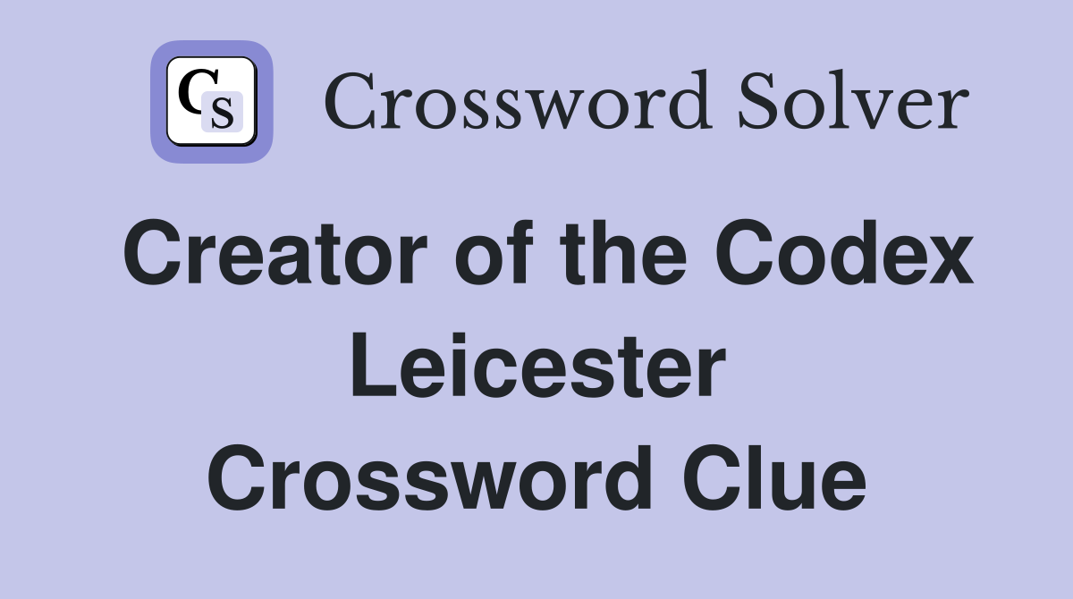 Creator of the Codex Leicester Crossword Clue