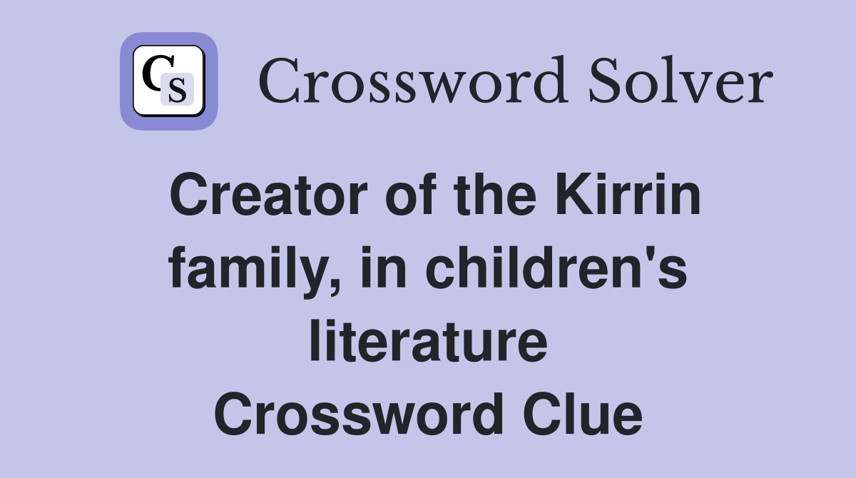 Creator of the Kirrin family, in children's literature Crossword Clue