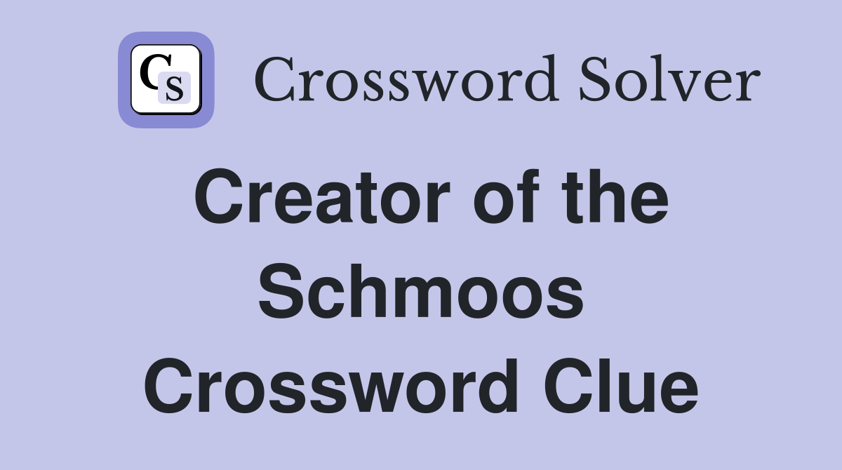 Creator of the Schmoos Crossword Clue