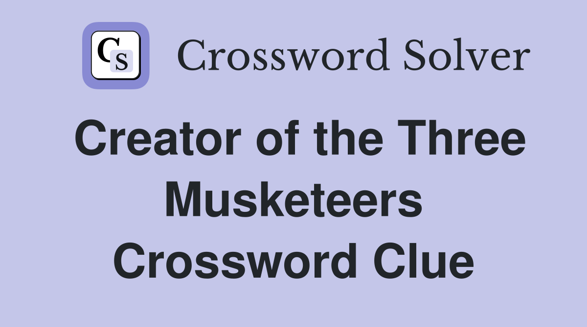 Creator of the Three Musketeers Crossword Clue