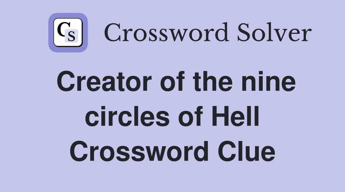 Creator of the nine circles of Hell Crossword Clue