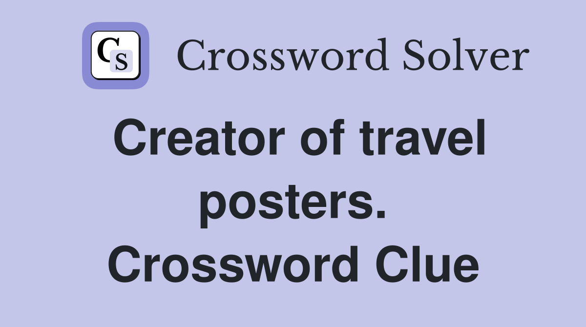 Creator of travel posters. Crossword Clue