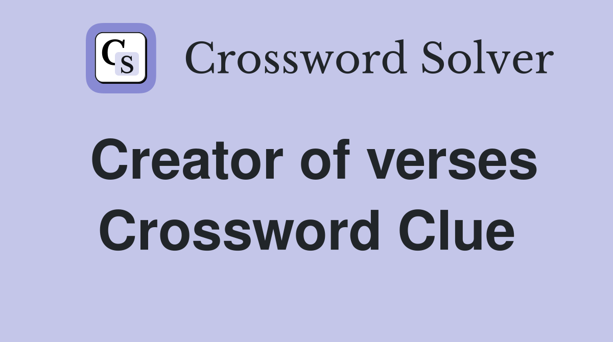Creator of verses Crossword Clue