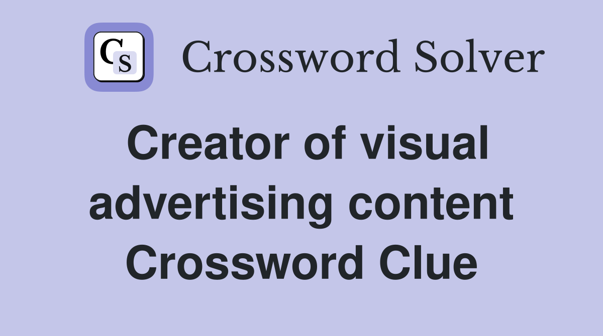 Creator of visual advertising content Crossword Clue