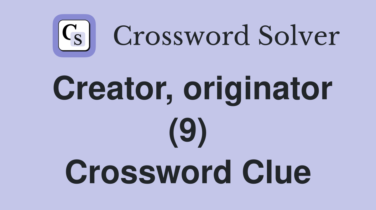 Creator, originator (9) Crossword Clue