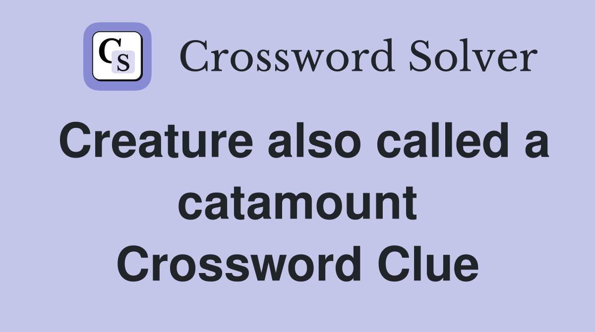 Creature also called a catamount Crossword Clue
