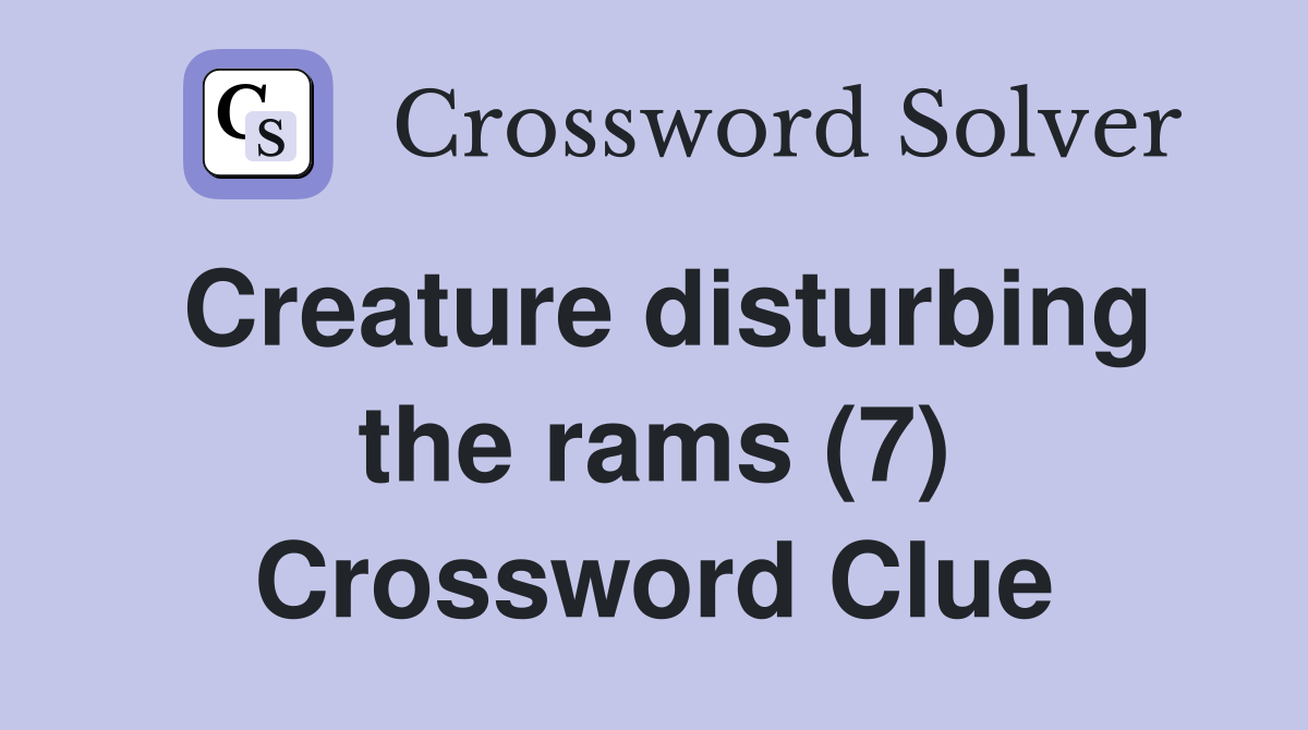 Creature disturbing the rams (7) Crossword Clue
