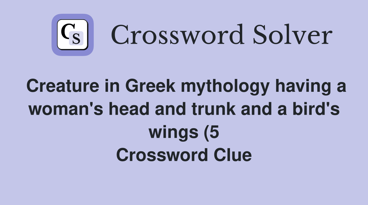 Creature in Greek mythology having a woman #39 s head and trunk and a bird Creature in Greek mythology having a woman #39 s head and trunk and a bird