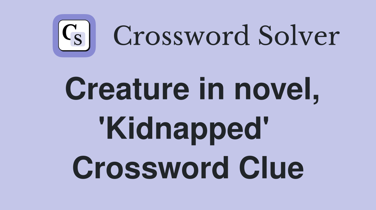 Creature in novel, 'Kidnapped'  Crossword Clue