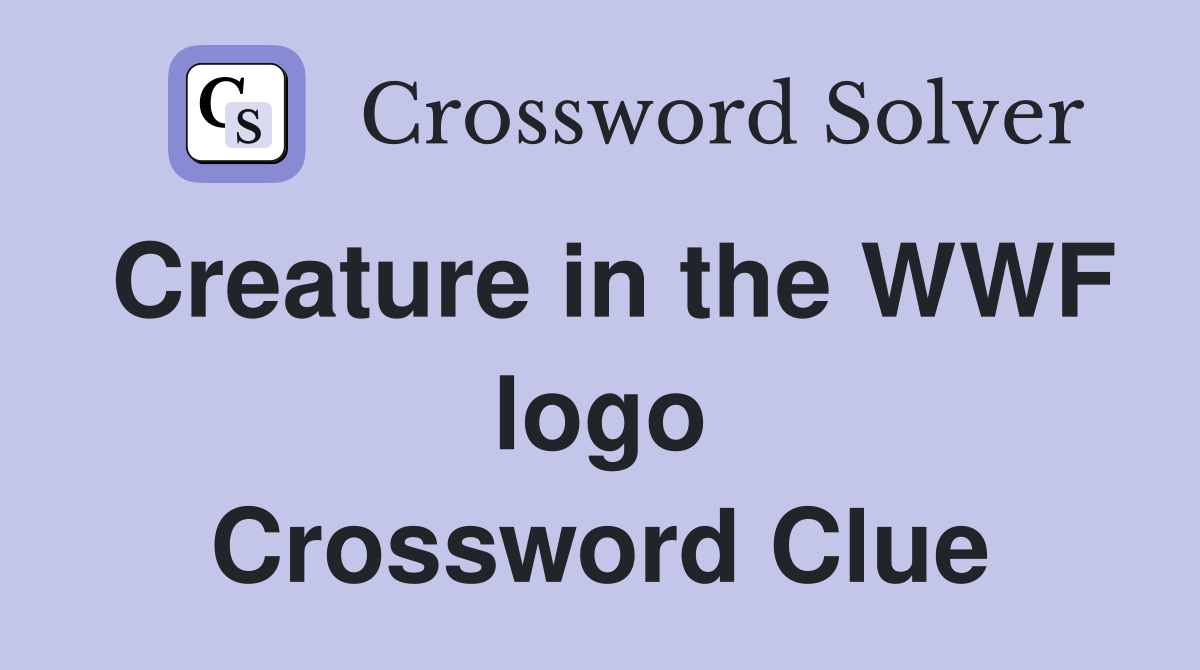 Creature in the WWF logo Crossword Clue