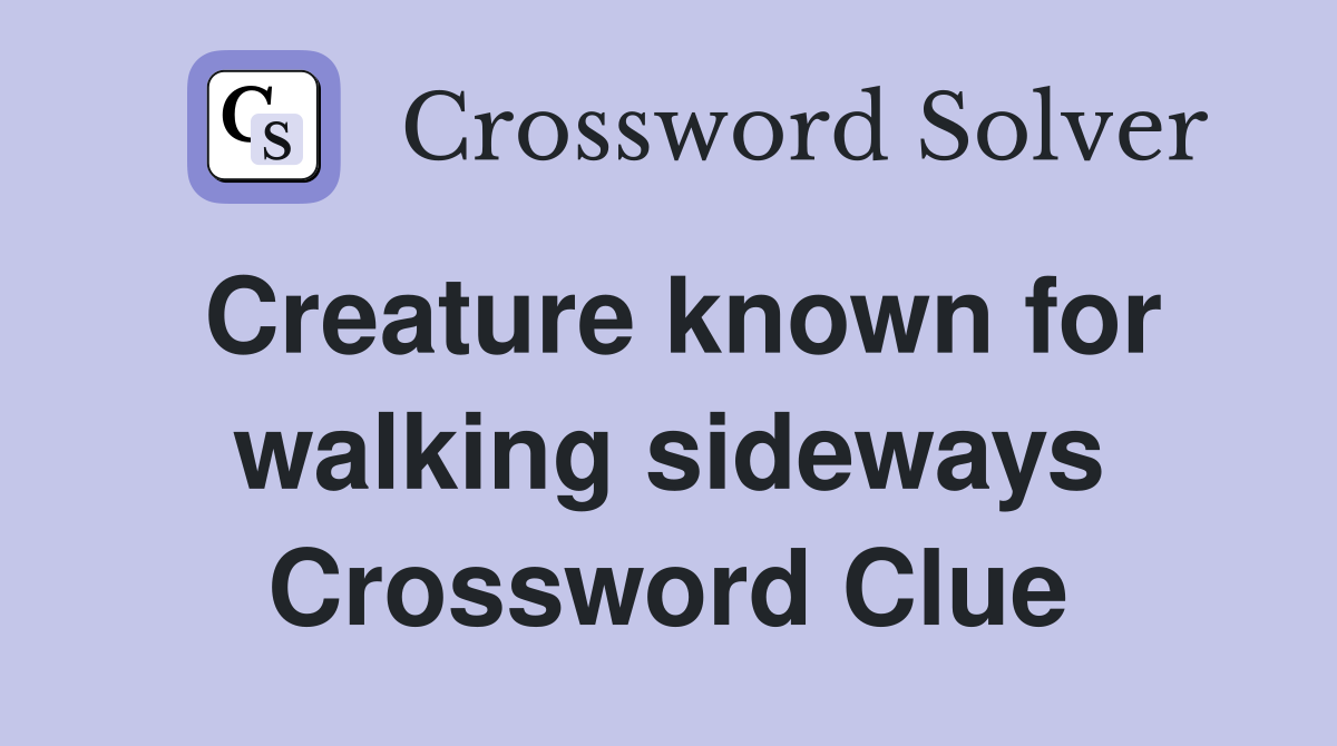 Creature known for walking sideways Crossword Clue