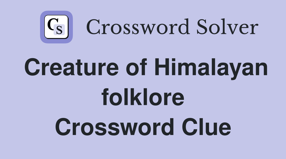 Creature of Himalayan folklore Crossword Clue