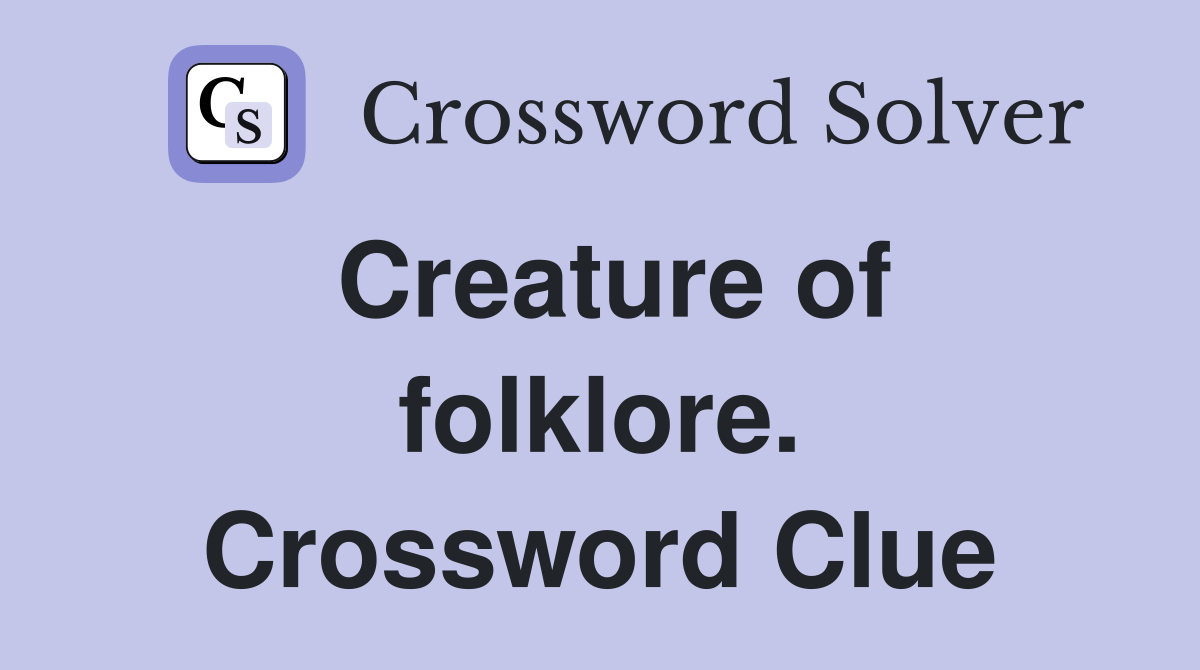 Creature of folklore. Crossword Clue