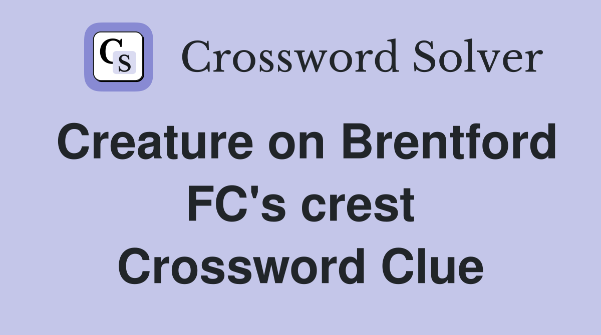 Creature on Brentford FC's crest Crossword Clue