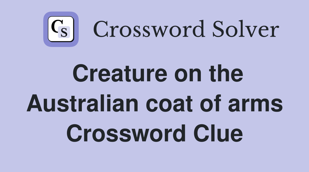 Creature on the Australian coat of arms Crossword Clue