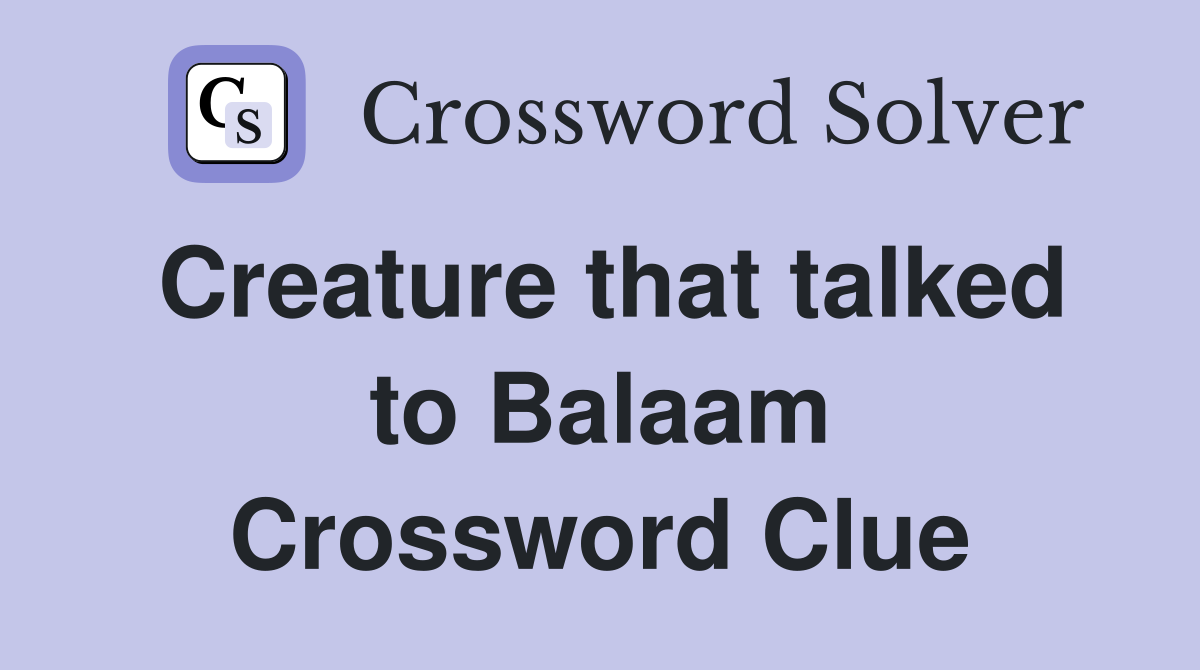 Creature that talked to Balaam Crossword Clue