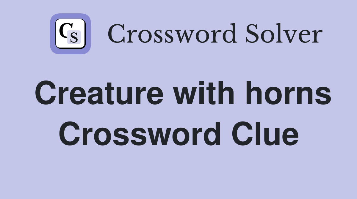 Creature with horns Crossword Clue