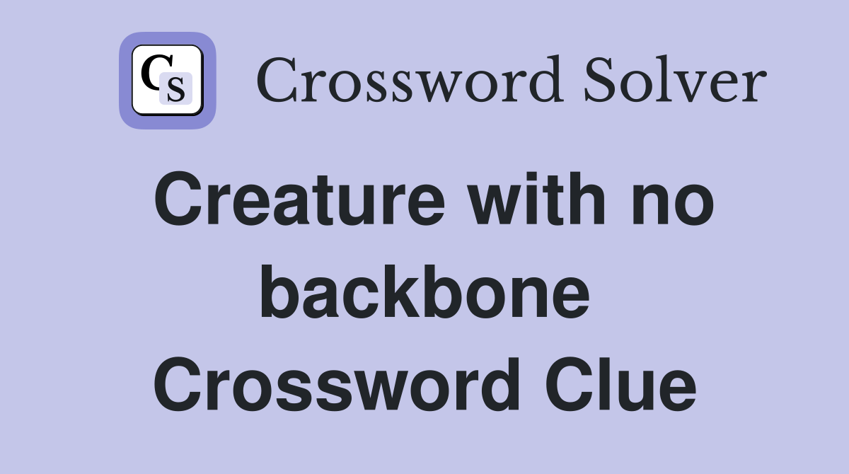 Creature with no backbone Crossword Clue