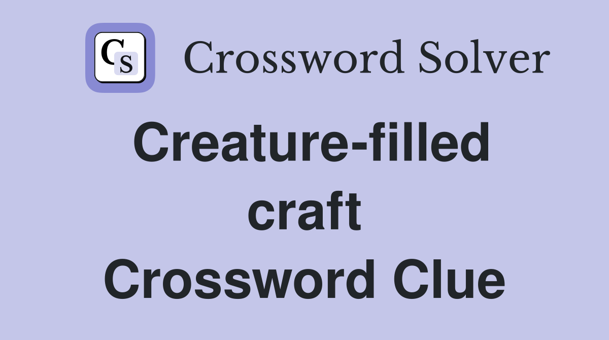 Creature-filled craft Crossword Clue