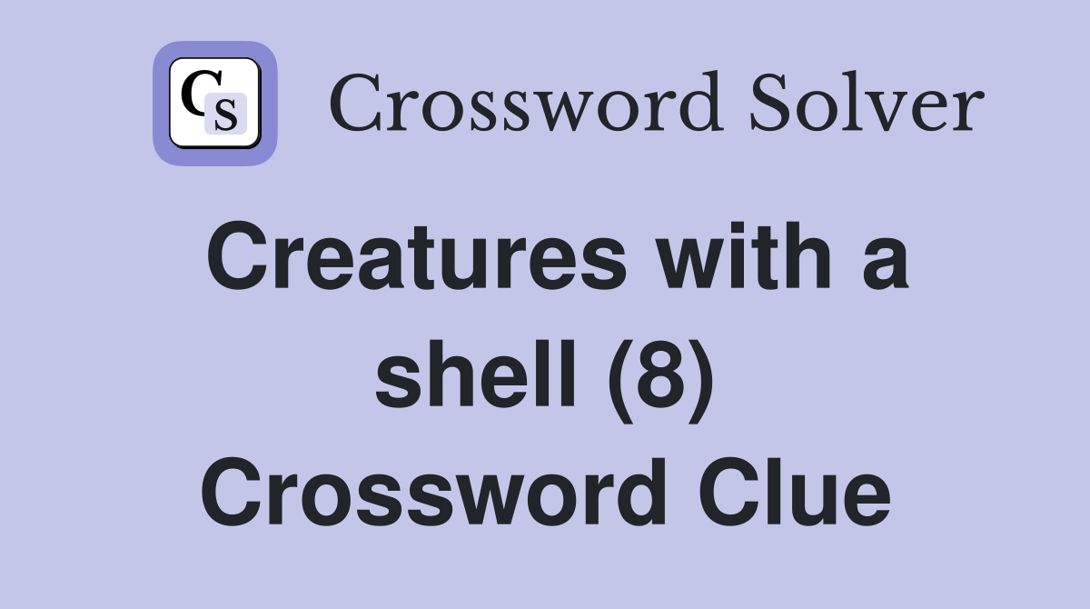 Creatures with a shell (8) Crossword Clue