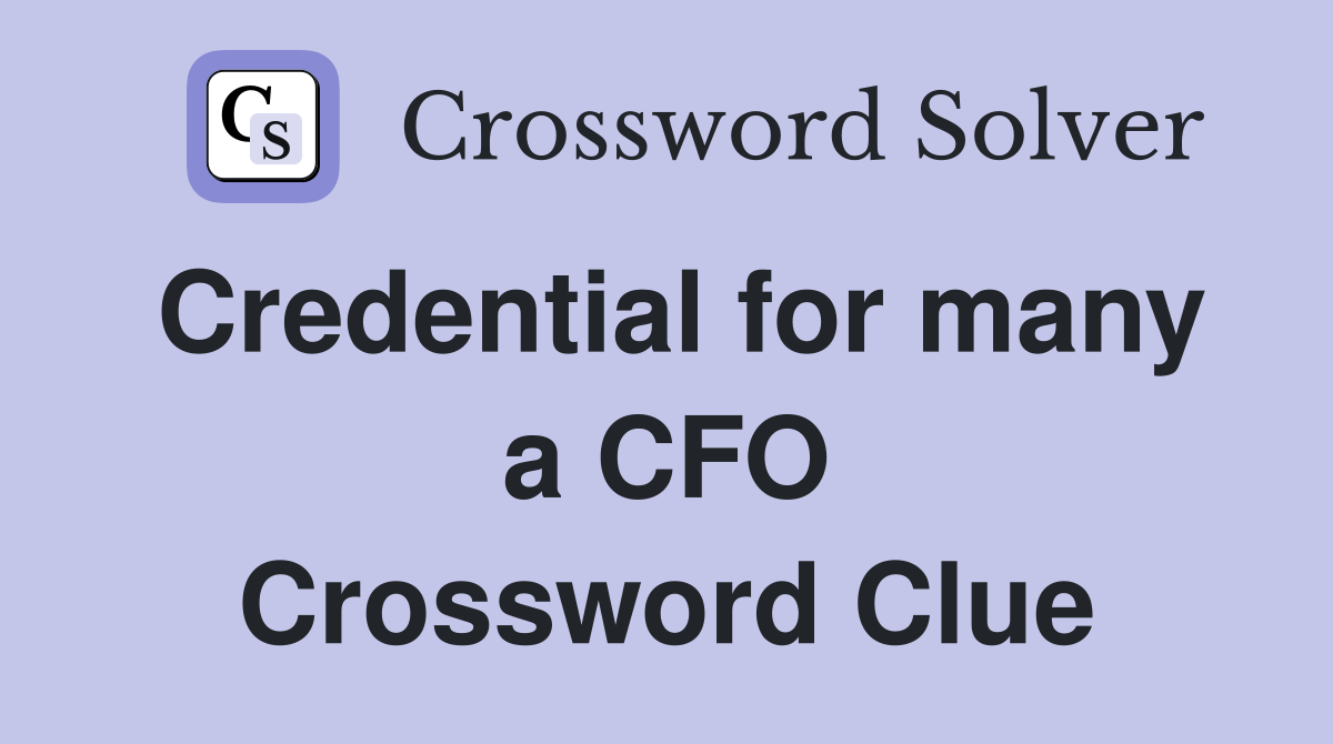 Credential for many a CFO Crossword Clue