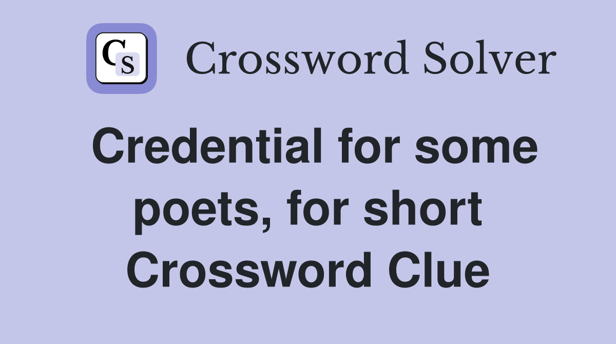 Credential for some poets, for short Crossword Clue