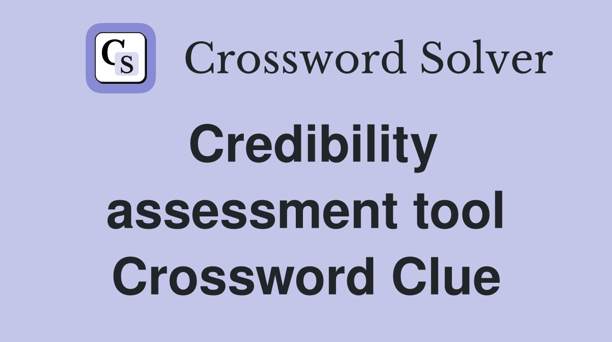 Credibility assessment tool Crossword Clue