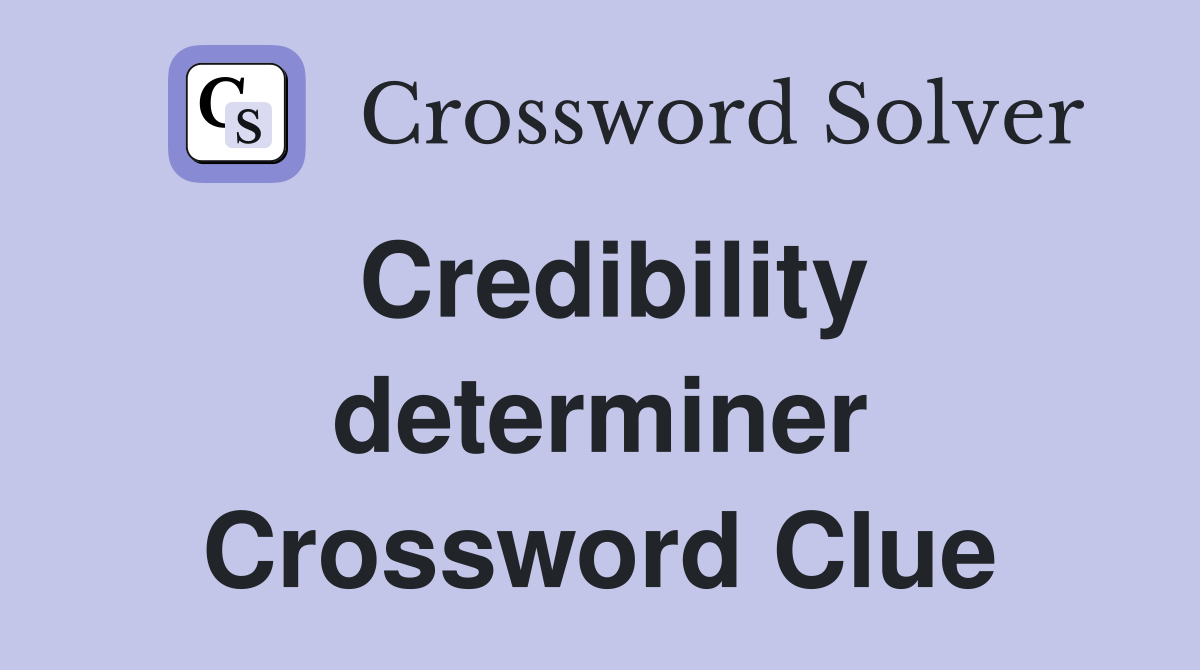 Credibility determiner Crossword Clue