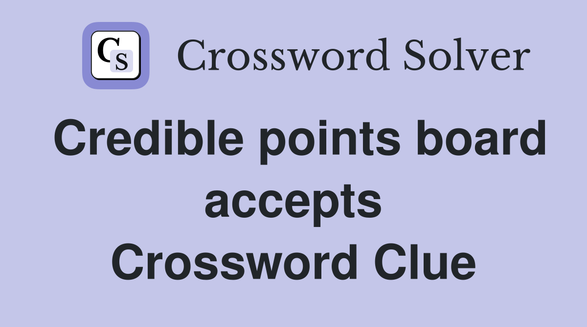 Credible points board accepts Crossword Clue
