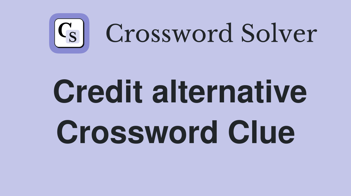 Credit alternative Crossword Clue