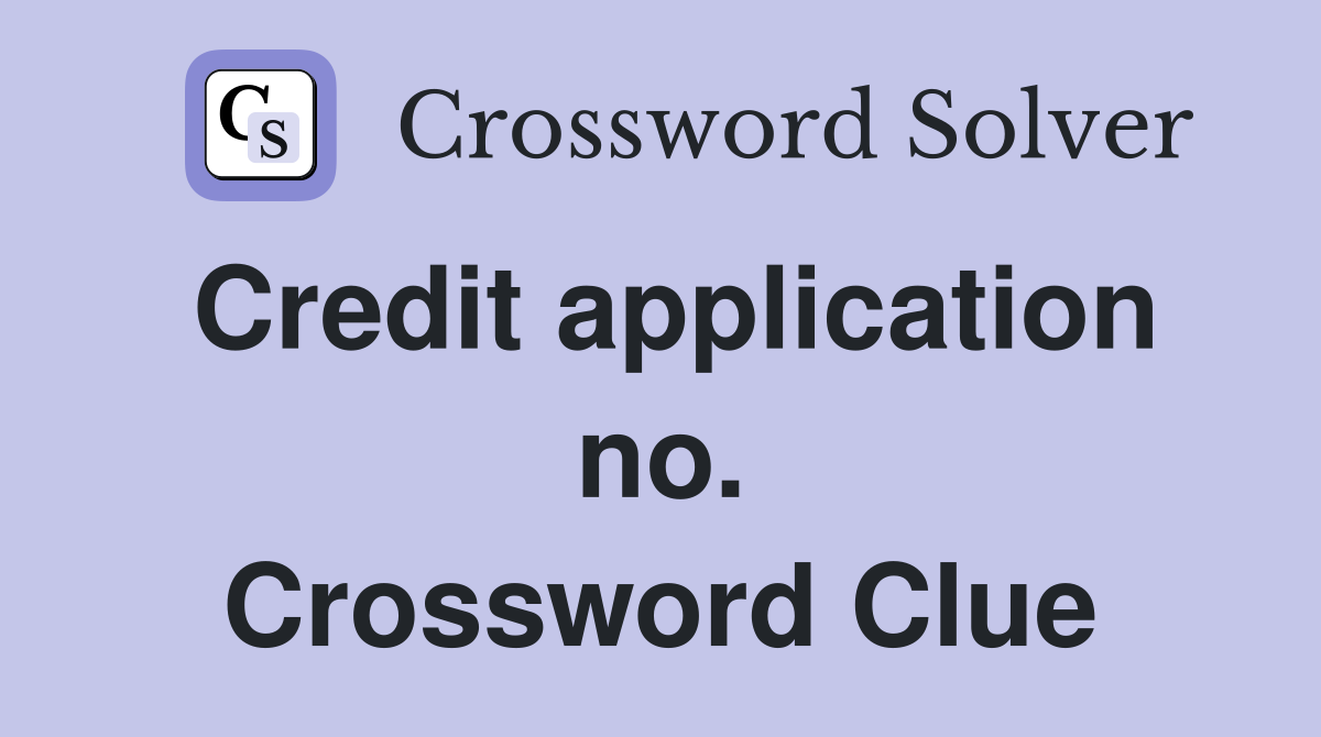 Credit application no. Crossword Clue