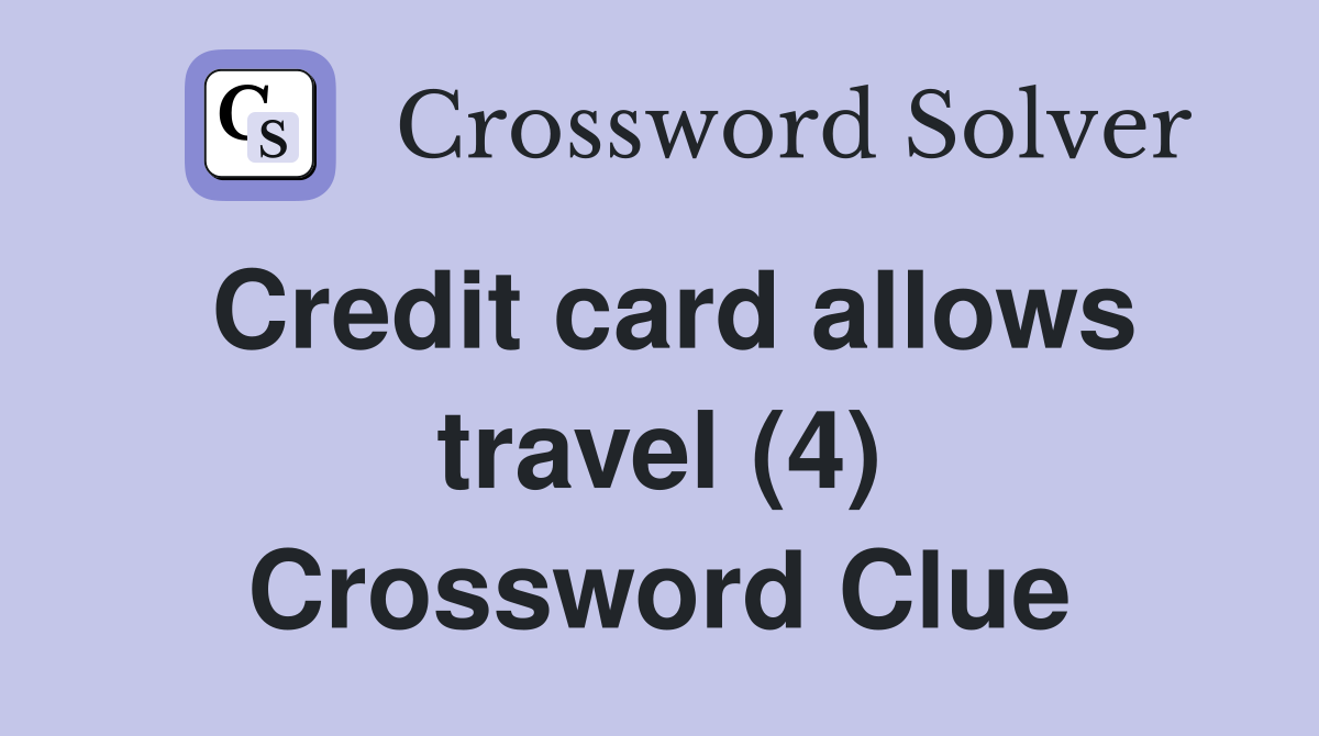 Credit card allows travel (4) Crossword Clue