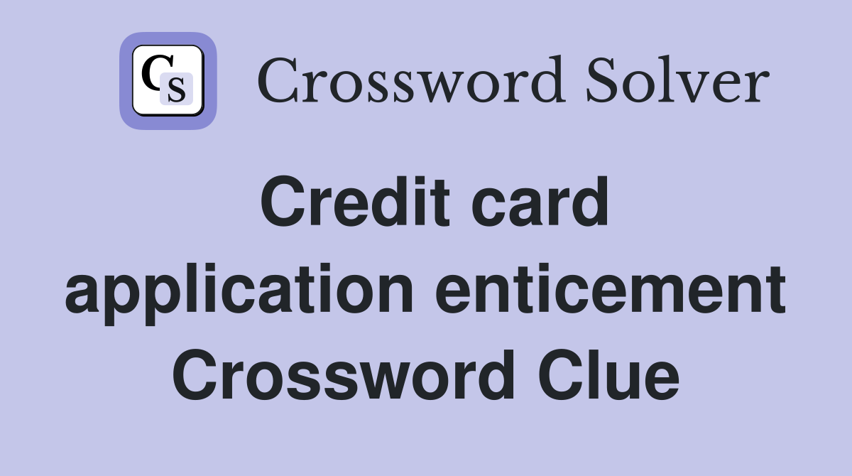 Credit card application enticement Crossword Clue