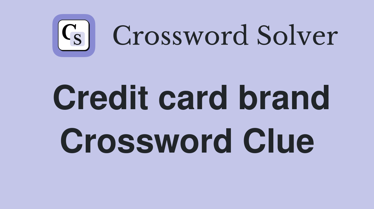 Credit card brand Crossword Clue