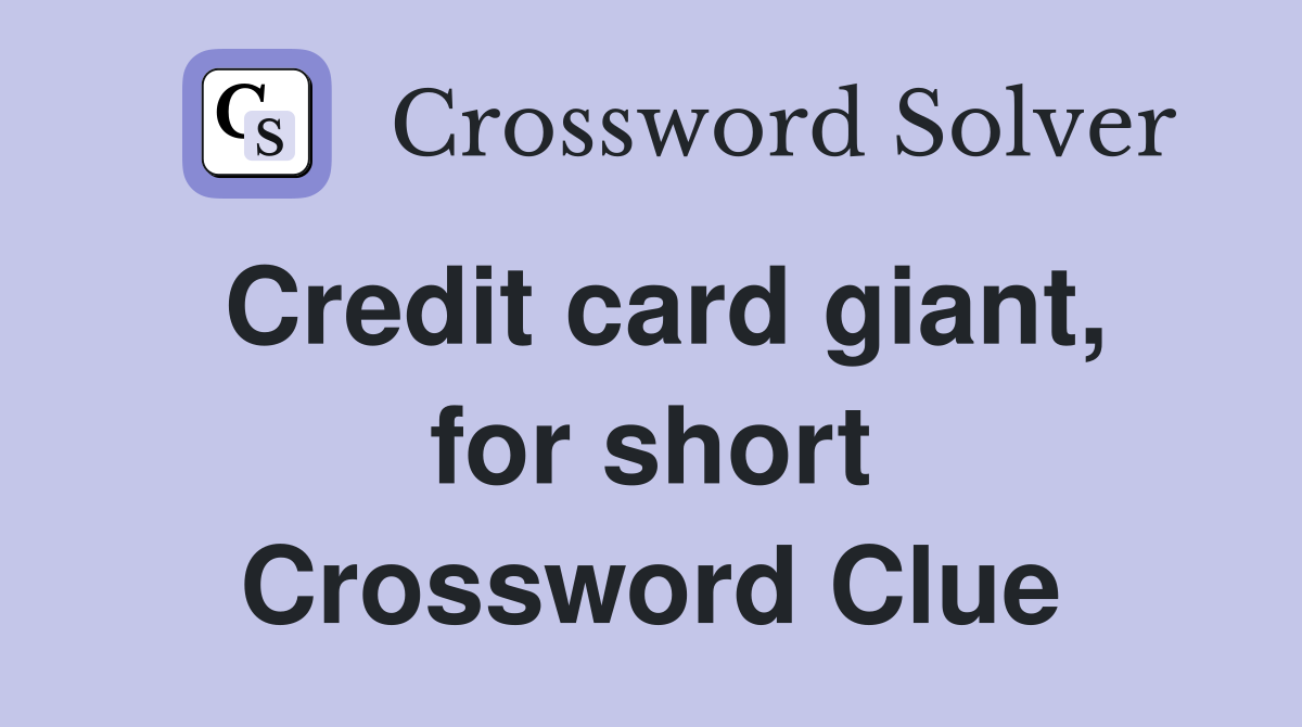 Credit card giant, for short Crossword Clue