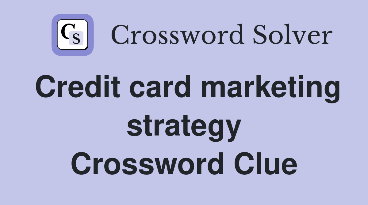 Credit card marketing strategy Crossword Clue
