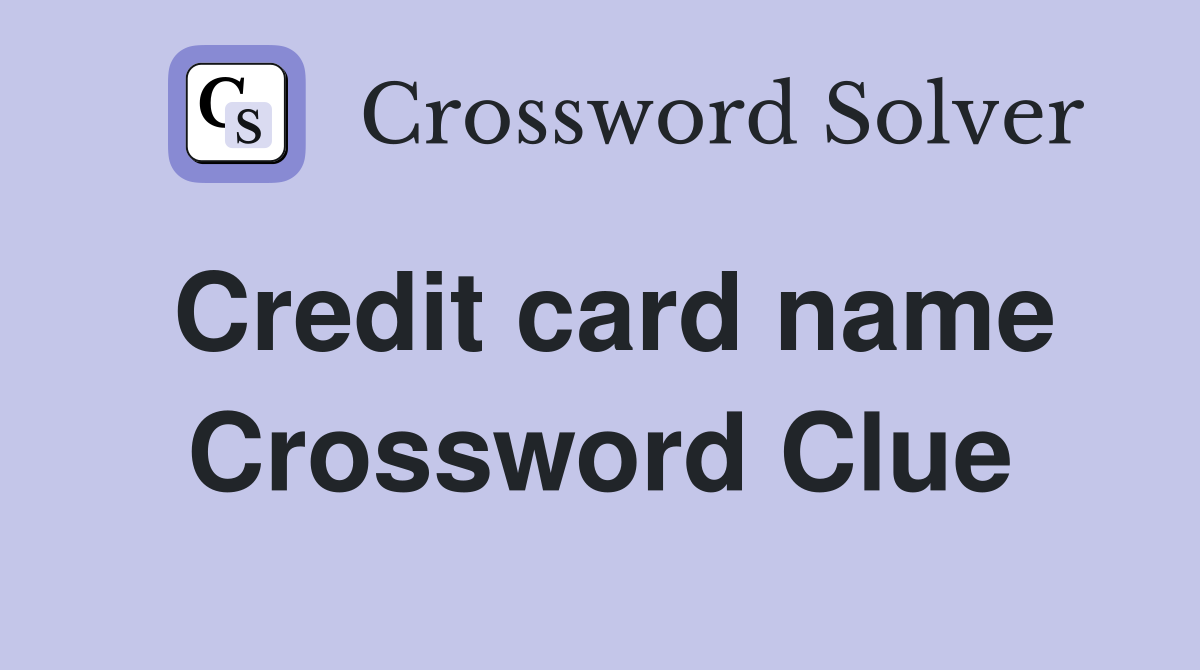 Credit card name Crossword Clue