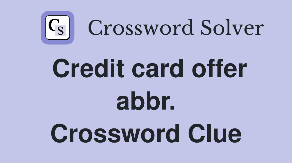 Credit card offer abbr. Crossword Clue