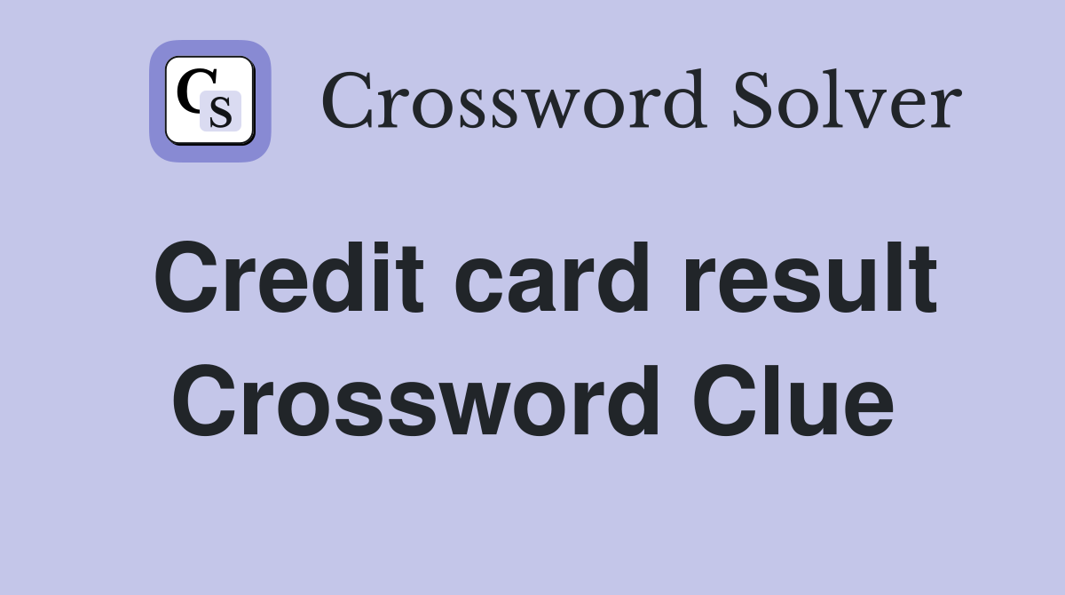 Credit card result Crossword Clue