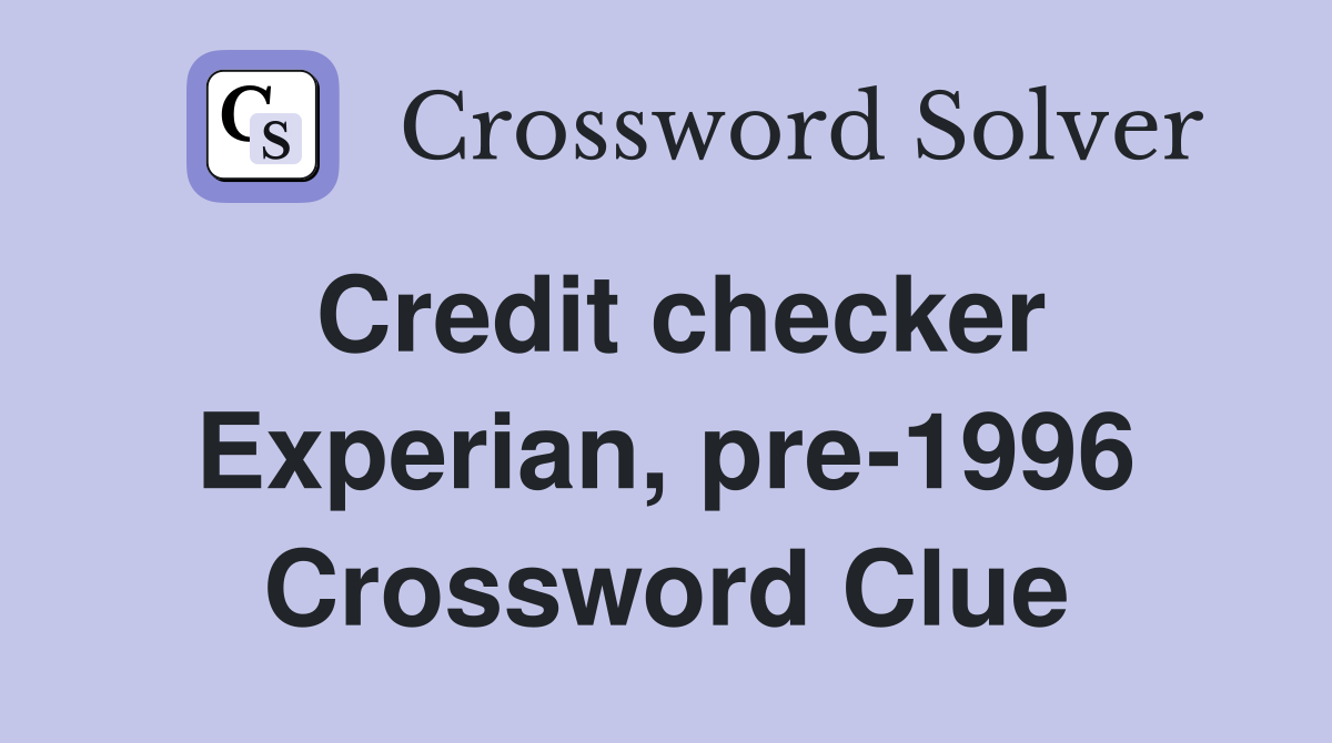 Credit checker Experian, pre-1996 Crossword Clue