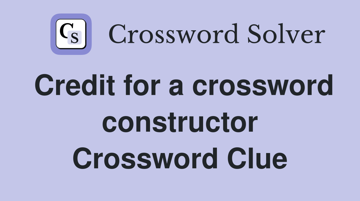 Credit for a crossword constructor Crossword Clue