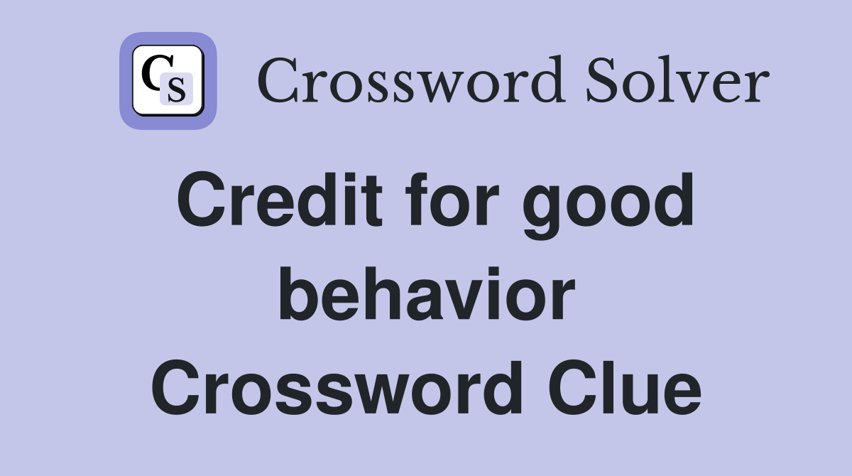 Credit for good behavior Crossword Clue