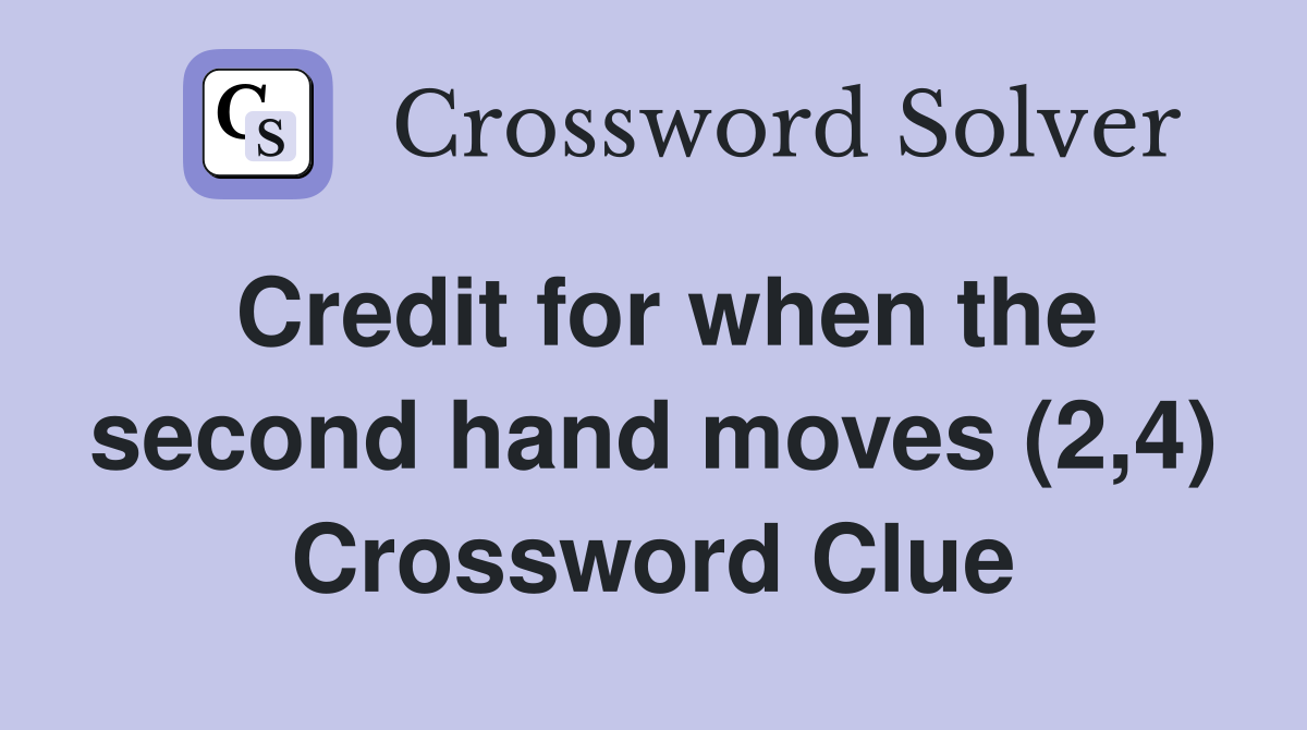 Credit for when the second hand moves (2,4) Crossword Clue