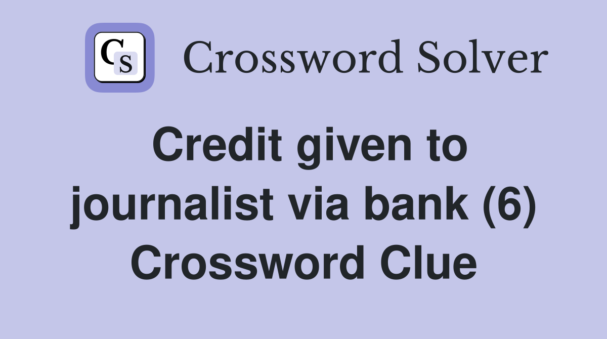 Credit given to journalist via bank (6) Crossword Clue