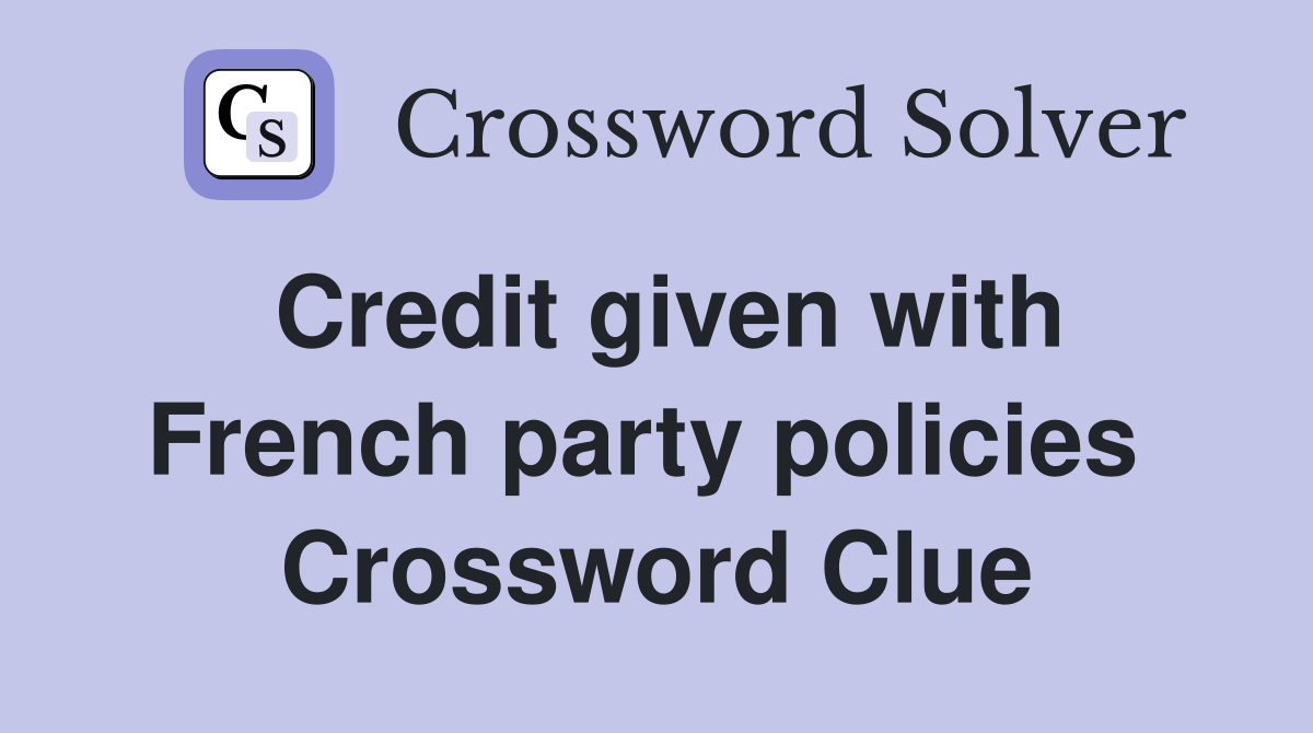 Credit given with French party policies  Crossword Clue
