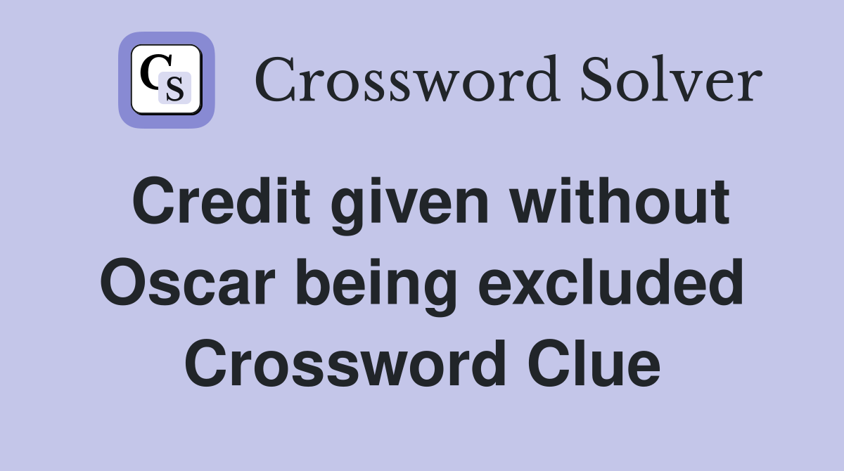 Credit given without Oscar being excluded Crossword Clue