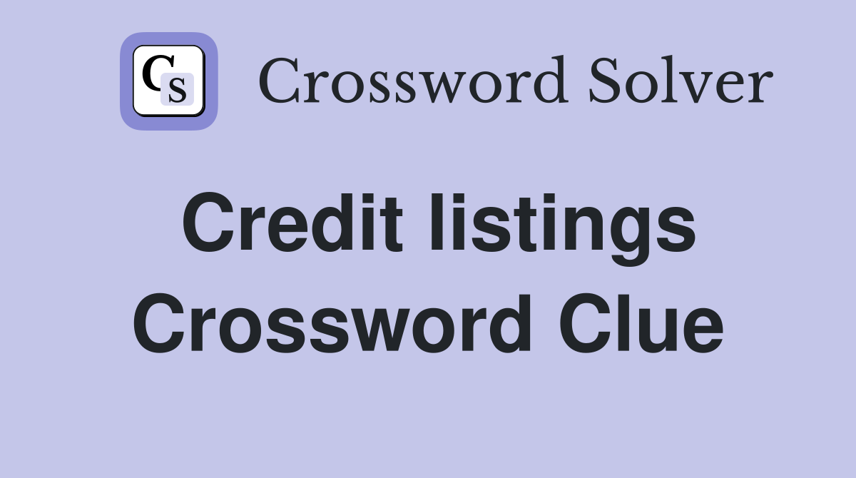 Credit listings Crossword Clue