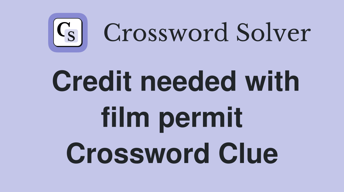 Credit needed with film permit Crossword Clue